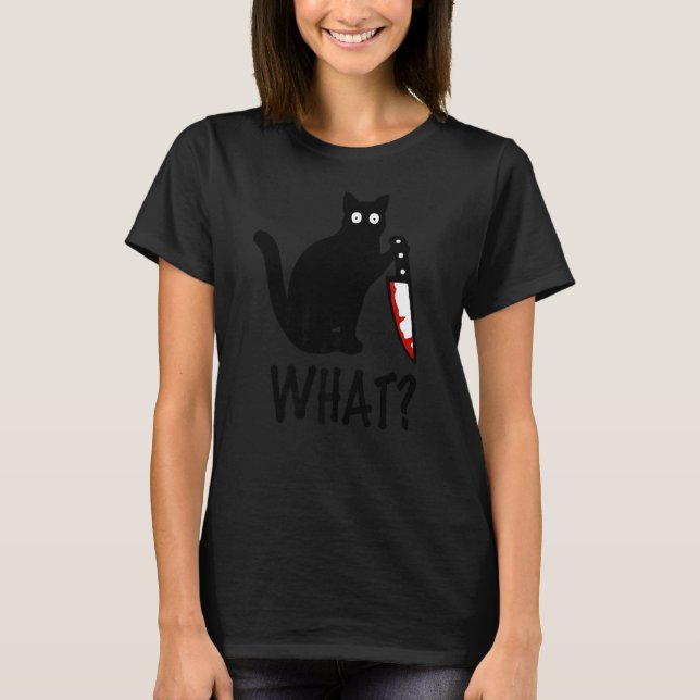 Cat What  Black Ca  Murderous Cat With Knife T-Shirt (Front)
