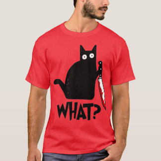 Cat What Black Cat Murderous Cat With Knife  T-Shirt