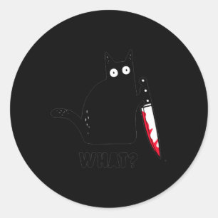 Cat What_ Funny Black Cat Shirt, Murderous Cat Wit Classic Round Sticker