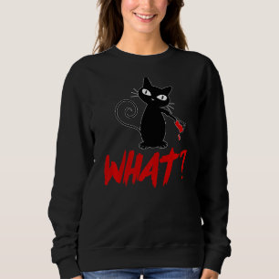 Cat what Funny black cat shirt, Murderous cat with Sweatshirt