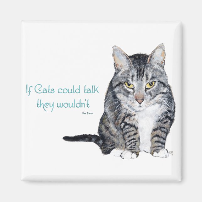 Cat Wisdom - if Cats could talk they wouldn't Magnet (Front)