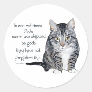 Cat Wisdom - in ancient times, Cats were Classic Round Sticker