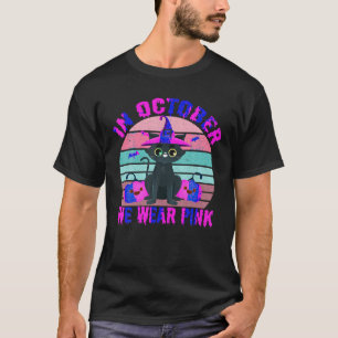 Cat Witch Breast Cancer In October Halloween We We T-Shirt
