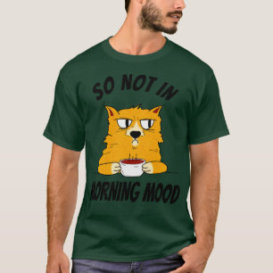 Cat With Coffee Breakfast Not In Morning Mood T-Shirt