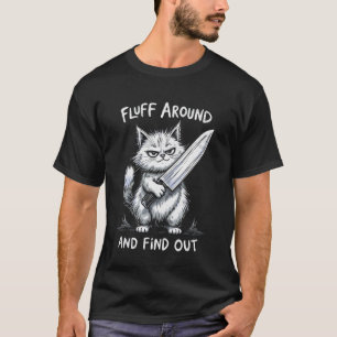 Cat with Knife Funny Cats Meme Fluff Around Humour T-Shirt