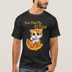Cat with pizza. You had me at pizza T-Shirt