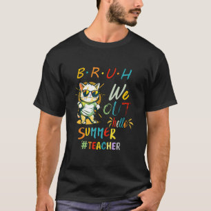 Cat with Sunglasses BRUH We Out Teacher Hello Summ T-Shirt