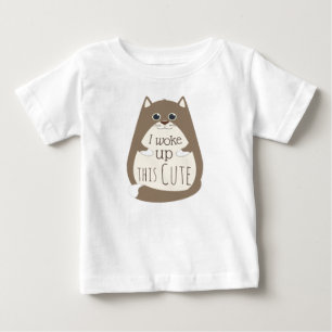 Cat Woke up This Cute Funny Slogan Baby T-Shirt