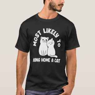 Cat Womens Most Likely To Bring Home A Cat Cute Ca T-Shirt
