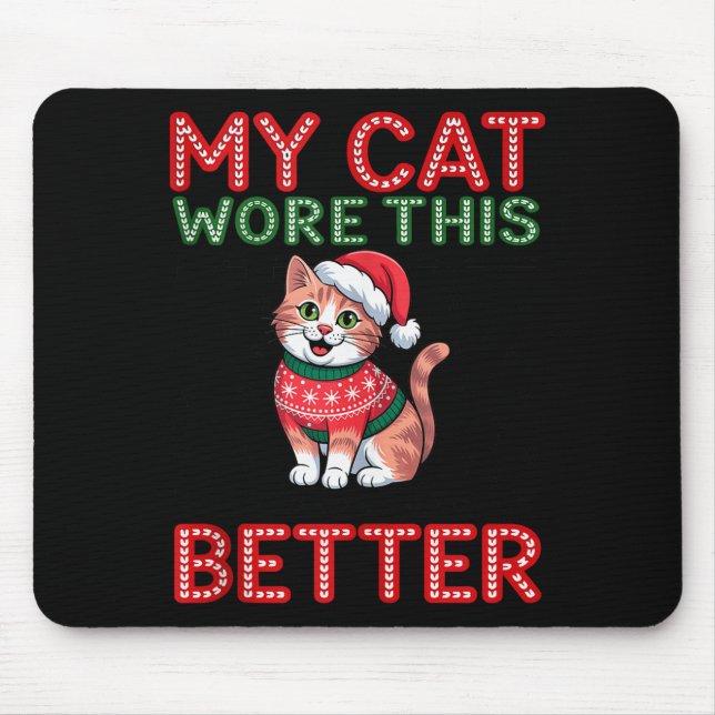 Cat Wore This Better Family Matching Ugly Christma Mouse Mat (Front)
