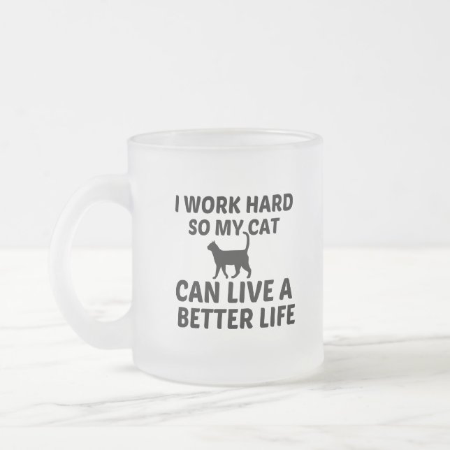 CAT WORK BETTER LIFE FROSTED GLASS COFFEE MUG (Left)