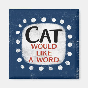 Cat Would Like A Word Refrigerator Magnet
