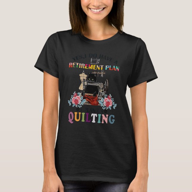 Cat Yes I Do Have A Retirement Plan I Plan On Quil T-Shirt (Front)