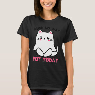 Cat Yoga Kitten Nope No Way Cats Not Today Cat Mum T-Shirt