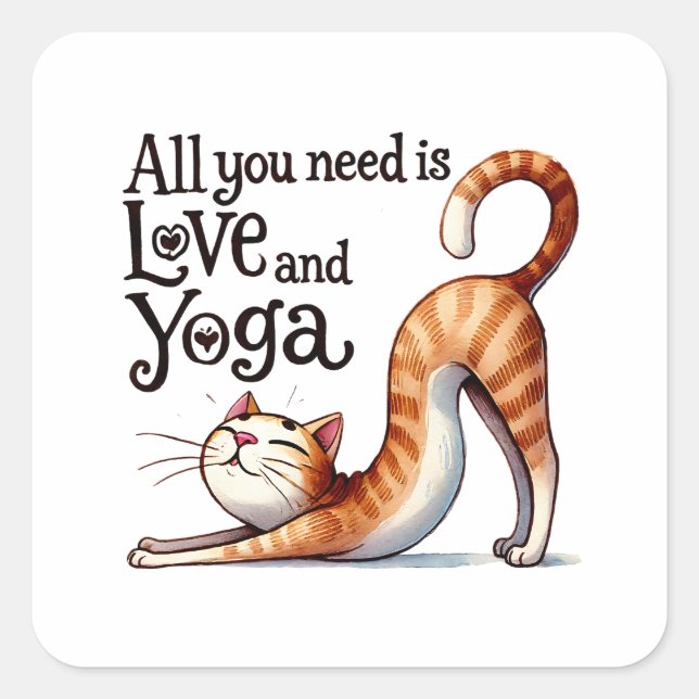 Cat Yoga Pose -All You Need Is Love and Yoga Square Sticker (Front)