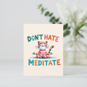 Cat Yoga Pose - Don't Hate, Meditate Postcard