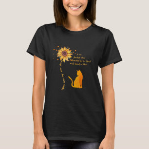 Cat You Are My Sunshine Sunflower In My Darkest Ho T-Shirt