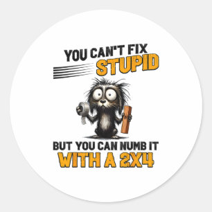 Cat You Can't Fix Stud But You Can Numb It With A  Classic Round Sticker