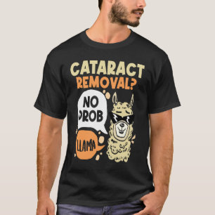 Cataract Removal No Prob Llama  Eye Surgery Glauco T-Shirt