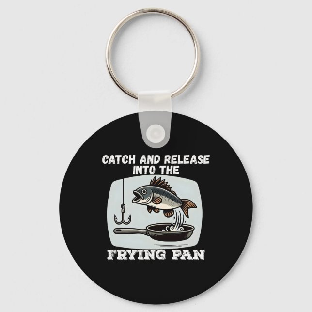 Catch And Release Into The Frying Pan Humour Fishi Key Ring (Front)