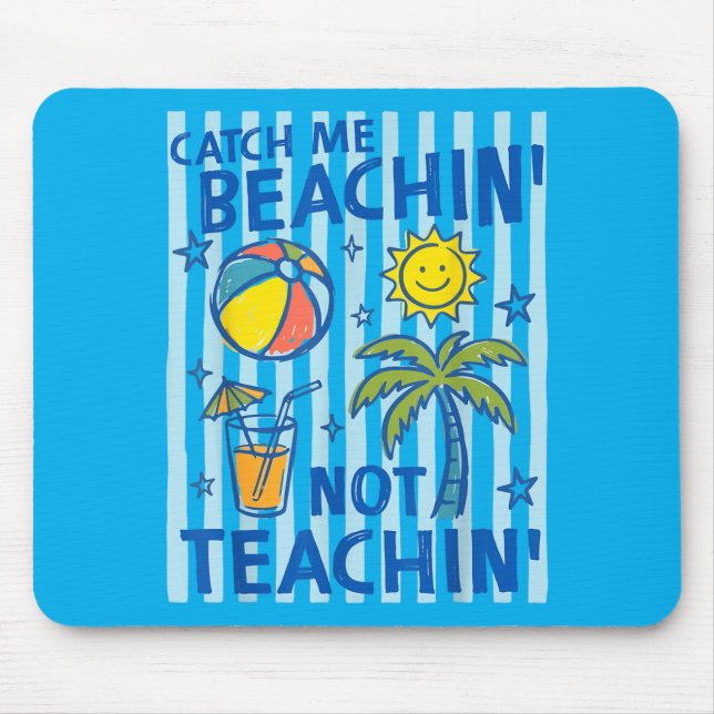 Catch Beaching Not Teaching Teacher Summer Mouse Mat (Front)