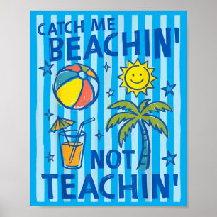 Catch Beaching Not Teaching Teacher Summer Poster