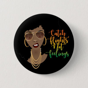 Catch Flights Not Feelings Black Woman 6 Cm Round Badge