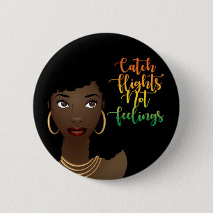 Catch Flights Not Feelings, Black Woman, Black 6 Cm Round Badge