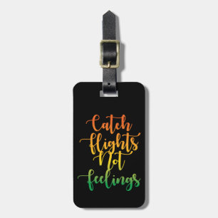 Catch Flights Not Feelings Colourful Quote, Black Luggage Tag