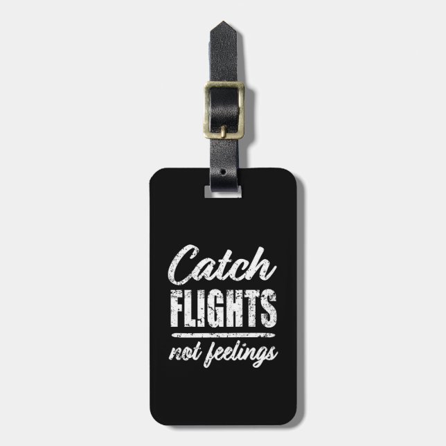 Catch Flights not feelings funny luggage tag (Front Vertical)