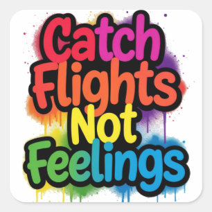 Catch Flights Not Feelings Funny Travel Quote Gift Square Sticker