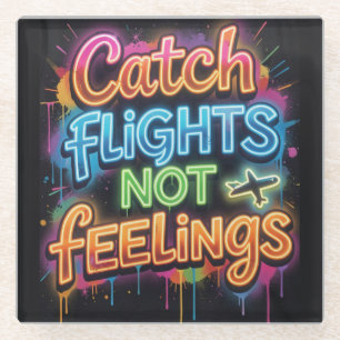 Catch Flights Not Feelings Neon Graffiti Travel Qu Glass Coaster
