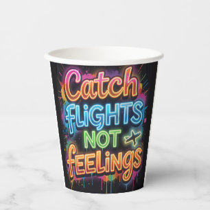 Catch Flights Not Feelings Neon Graffiti Travel Qu Paper Cups