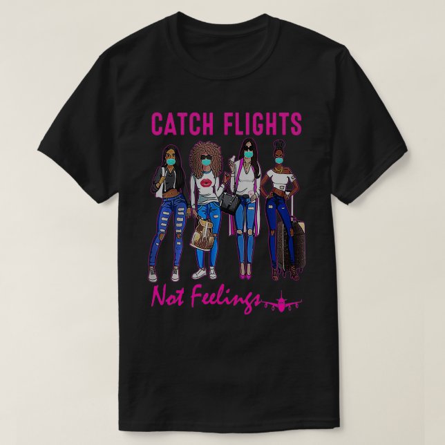 Catch Flights Not Feelings Summer  T-Shirt (Design Front)