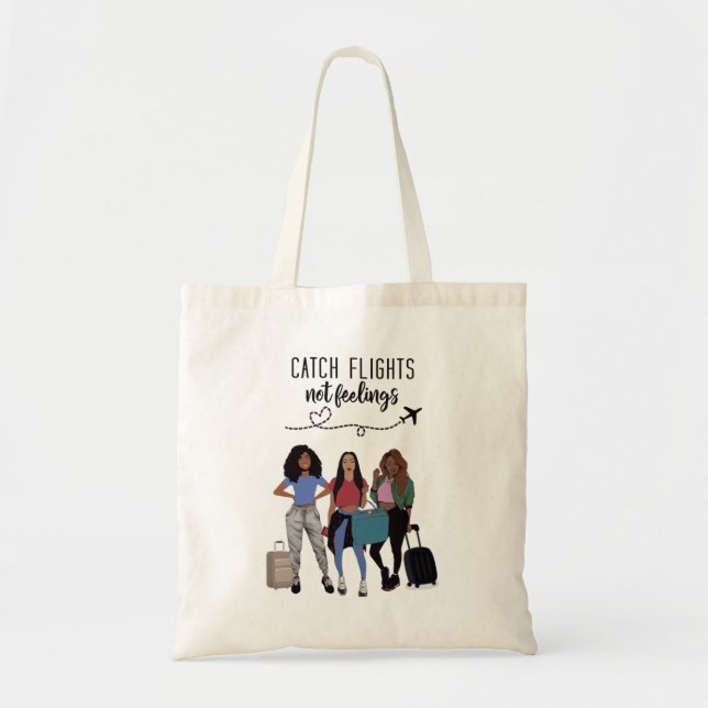 Catch Flights Not Feelings - Tote Bag (Front)