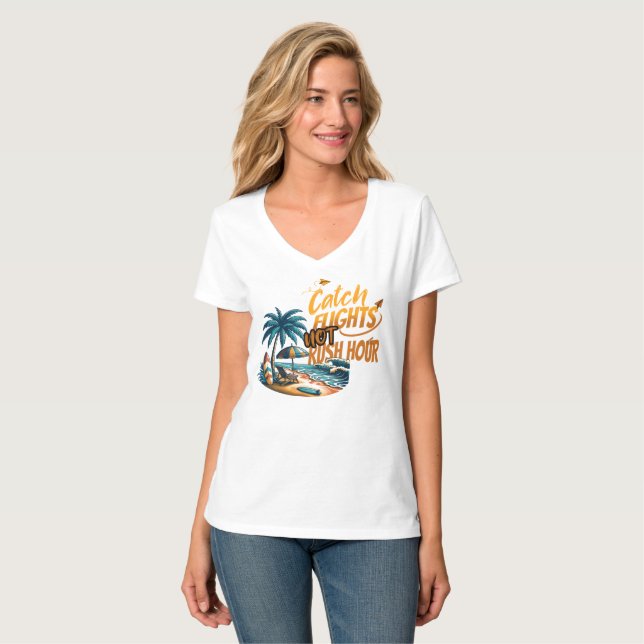 Catch Flights Not Rush Hour T-Shirt (Front Full)