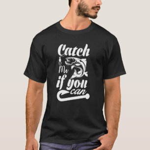 Catch Me Catching Fish And Eating Fishing 2 T-Shirt