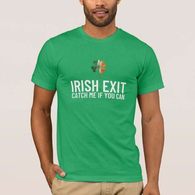 Catch Me If You Can – Irish Exit St Patrick’s Day  T-Shirt (Front)