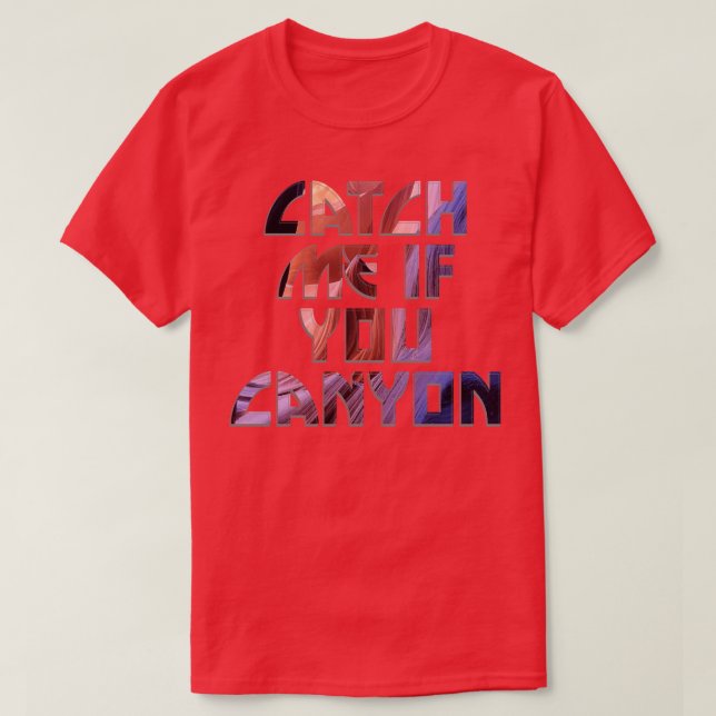 Catch me if you canyon T-Shirt (Design Front)