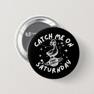Catch Me On Satur(n)day Pun Humour 6 Cm Round Badge