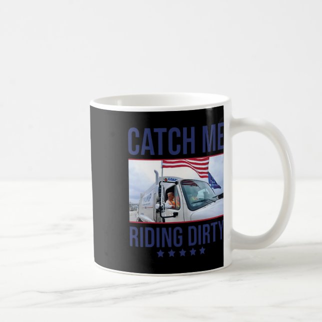 Catch Me Riding Dirty  Coffee Mug (Right)