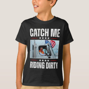 Catch Me Riding Dirty Garbage Proud To Be Garbage T-Shirt