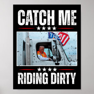 Catch Me Riding Dirty Garge Proud To Be Garge Vote Poster