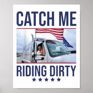 Catch Me Riding Dirty, Trump Garbage Man In Trash  Poster