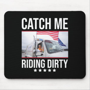 Catch Me Riding Dirty Trump Garge Truck Trump 2024 Mouse Mat