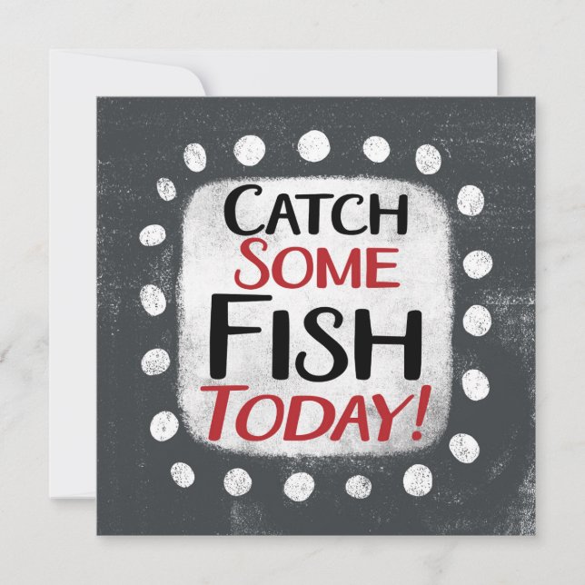 Catch Some Fish Today Greeting Card (Front)