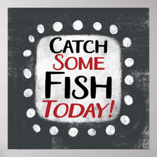 Catch Some Fish Today Poster Wall Art