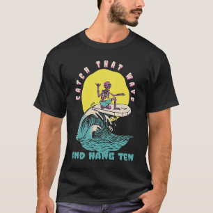 Catch That Wave & Hang Ten  Retro Surfer Present T-Shirt