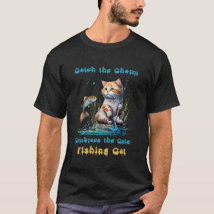catch the charm embrace the cute fishing cat T-Shirt