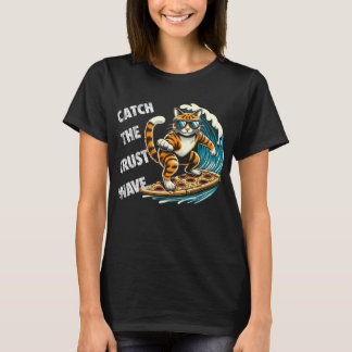 Catch the Crust Wave Cat Surfing Pizza T-Shirt